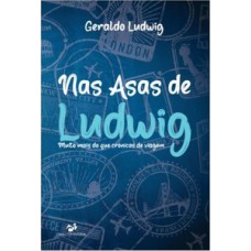 Nas asas do ludwig, muito mais do que crônicas de viagem