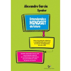 Entendendo o mindset do futuro - uma introdução objetiva e simplificada para você se tornar protagonista da sua vida Entendendo o mindset do futuro - uma introdução objetiva e simplificada para você se tornar protagonista da sua vida