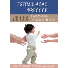 Estimulação precoce - e assessoria: discursos em cena