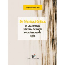 Da técnica à crítica: contribuições dos letramentos críticos para a formação de professores de língua inglesa