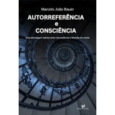 Autorreferência e consciência: uma abordagem teórica entre neurociência e filosofia da mente