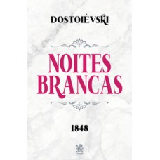 Noites Brancas - Dostoiévski Noites Brancas - Dostoiévski