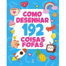 Como desenhar 192 coisas fofas