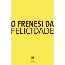 O frenesi da felicidade