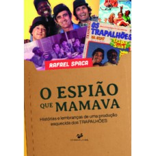 O Espião que Mamava: Histórias e lembranças de uma produção esquecida dos Trapalhões.