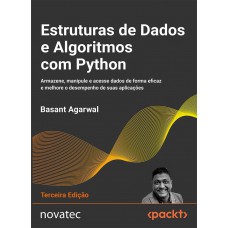 Estruturas de Dados e Algoritmos com Python: Armazene, manipule e acesse dados de forma eficaz e melhore o desempenho de suas aplicações Estruturas de Dados e Algoritmos com Python: Armazene, manipule e acesse dados de forma eficaz e melhore o desempenho de suas aplicações