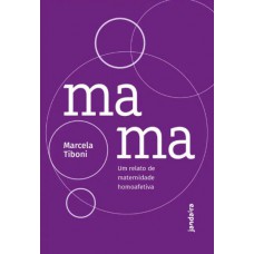 MAMA: Um Relato De Maternidade Homoafetiva