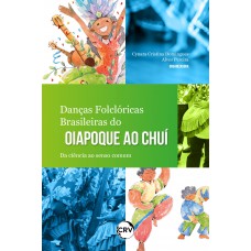 Danças folclóricas brasileiras do Oiapoque ao Chuí Danças folclóricas brasileiras do Oiapoque ao Chuí