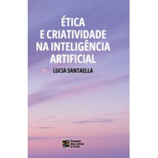 Ética e criatividade na inteligência artificial