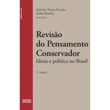 Revisão do pensamento conservador: ideias e política no Brasil Revisão do pensamento conservador: ideias e política no Brasil