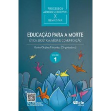 Educacao Para A Morte - Etica, Bioetica, Midia E Comunicacao Educacao Para A Morte - Etica, Bioetica, Midia E Comunicacao