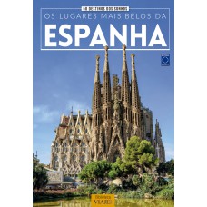 50 Destinos dos Sonhos: Os Lugares Mais Belos da Espanha