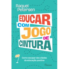 Educar com jogo de cintura Educar com jogo de cintura