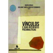 Vínculos e suas interfaces psicanalíticas Vínculos e suas interfaces psicanalíticas