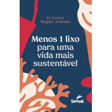 Menos 1 lixo para uma vida mais sustentável Menos 1 lixo para uma vida mais sustentável