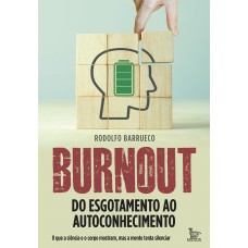 Burnout - Do esgotamento ao autoconhecimento Burnout - Do esgotamento ao autoconhecimento
