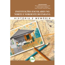 Instituições escolares no norte e noroeste do Paraná