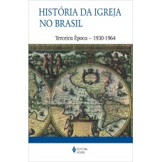 História da Igreja no Brasil - Terceira época História da Igreja no Brasil - Terceira época