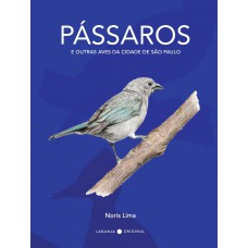 Pássaros e outras aves da cidade de São Paulo Pássaros e outras aves da cidade de São Paulo
