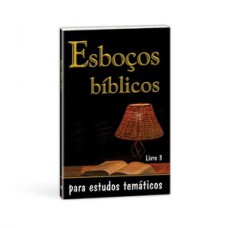 Esboços bíblicos para estudos temáticos - Livro 3
