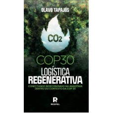 COP30 Logística Regenerativa Conectando Bioeconomias Na Amazônia Dentro Do Contexto Da COP 30