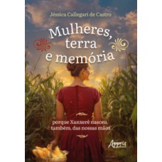 Mulheres, Terra e Memória Mulheres, Terra e Memória