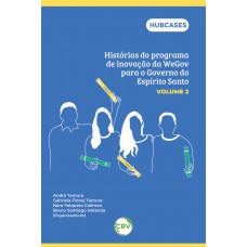 Histórias do programa de inovação da WEGOV para o governo do Espírito Santo – Vol.: 02