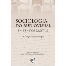 Sociologia do audiovisual em tempos digitais