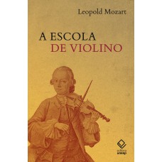 A escola de violino de Leopold Mozart A escola de violino de Leopold Mozart