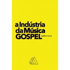 A indústria da música gospel A indústria da música gospel