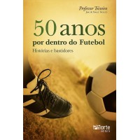 50 anos por dentro do futebol: histórias e bastidores
