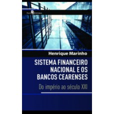 Sistema financeiro nacional e os bancos Cearenses Sistema financeiro nacional e os bancos Cearenses