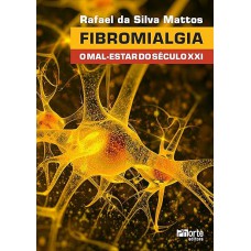 Fibromialgia: o mal-estar do século XXI