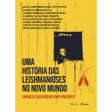 Uma História das Leishmanioses no Novo Mundo [Avanços e Desafios do Tempo Presente]