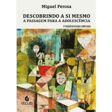 Descobrindo a si mesmo - A passagem para a adolescência Descobrindo a si mesmo - A passagem para a adolescência