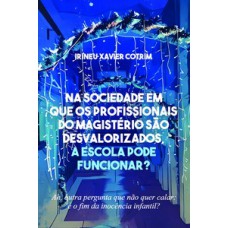 Na sociedade em que os profissionais do magistério são desvalorizados, a escola pode funcionar?