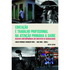 Educação e trabalho profissional na Atenção Primária à Saúde: desafios contemporâneos em contextos de desigualdades