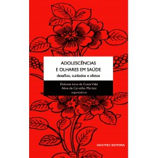 Adolescências e olhares em saúde: desafios, cuidados e afetos