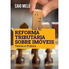 Reforma Tributária Sobre Imóveis: Teoria e Prática Reforma Tributária Sobre Imóveis: Teoria e Prática