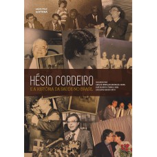 Hésio Cordeiro: e a história da saúde no Brasil