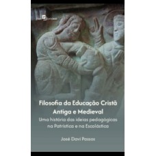 Filosofia da educação cristã antiga e medieval Filosofia da educação cristã antiga e medieval