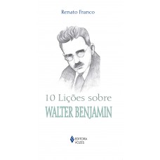10 lições sobre Walter Benjamin