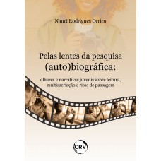 Pelas lentes da pesquisa (auto) biográfica