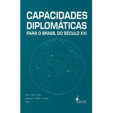 Capacidades Diplomáticas para o Brasil do Século XXI