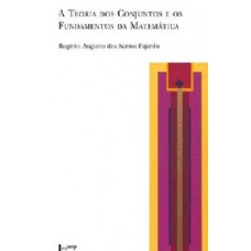 A TEORIA DOS CONJUNTOS E OS FUNDAMENTOS DA MATEMÁTICA