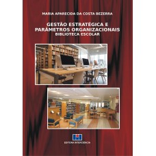 Gestão Estratégica e Parâmetros Organizacionais Biblioteca Escolar Gestão Estratégica e Parâmetros Organizacionais Biblioteca Escolar