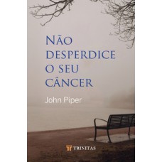 Não desperdice o seu câncer (Kit com 10 unidades) Não desperdice o seu câncer (Kit com 10 unidades)