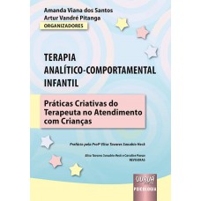 Terapia Analítico-Comportamental Infantil - Práticas Criativas do Terapeuta no Atendimento com Crianças