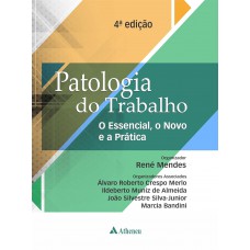 Patologia do Trabalho - O Essencial, o Novo e a Prática