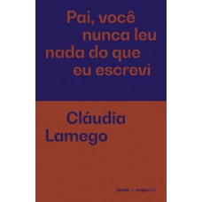 Pai, você nunca leu nada do que eu escrevi Pai, você nunca leu nada do que eu escrevi